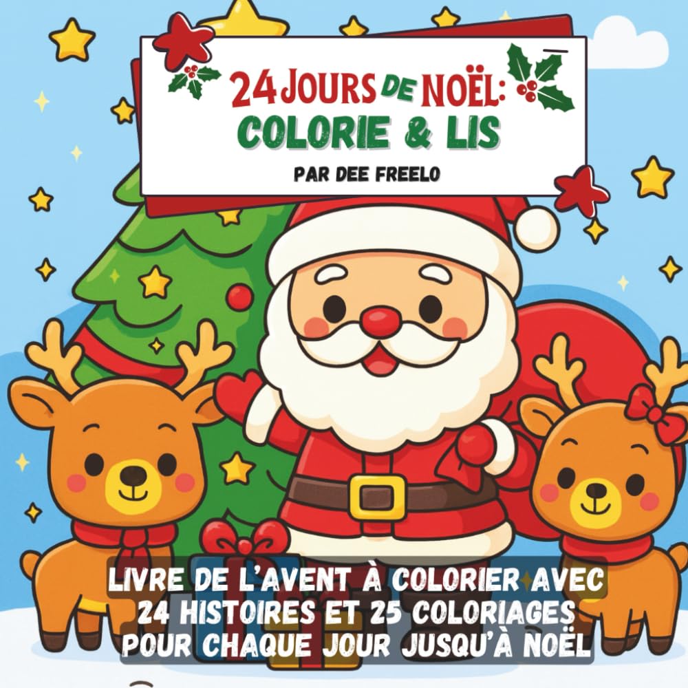 24 Jours de Noël : Colorie et Lis: Un merveilleux livre de l’Avent à colorier avec 24 histoires et 25 coloriages pour chaque jour jusqu’à Noël