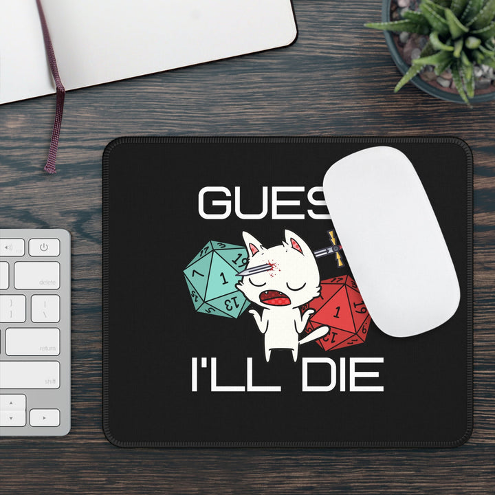 Black GUESS I'LL DIE Cat Gaming Mouse Pad Dungeon & Dragon - Madee's Boutique Home Decor Printify Accessories anniversary gift ideas