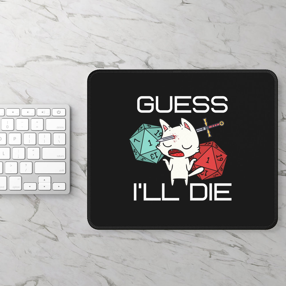 Black GUESS I'LL DIE Cat Gaming Mouse Pad Dungeon & Dragon - Madee's Boutique Home Decor Printify Accessories anniversary gift ideas