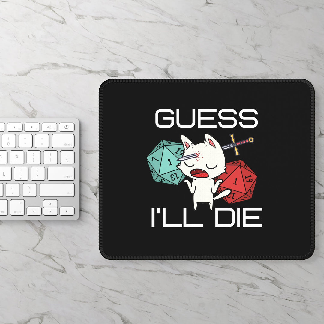 Black GUESS I'LL DIE Cat Gaming Mouse Pad Dungeon & Dragon - Madee's Boutique Home Decor Printify Accessories anniversary gift ideas