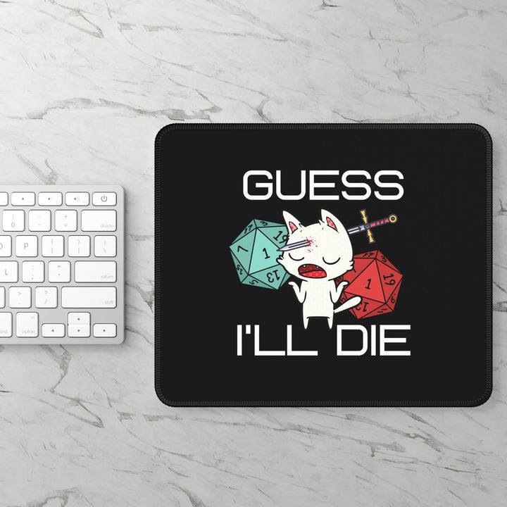 Black GUESS I'LL DIE Cat Gaming Mouse Pad Dungeon & Dragon - Madee's Boutique Home Decor Printify Accessories anniversary gift ideas