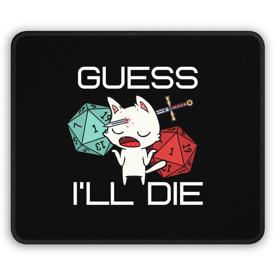 Black GUESS I'LL DIE Cat Gaming Mouse Pad Dungeon & Dragon - Madee's Boutique Home Decor Printify Accessories anniversary gift ideas